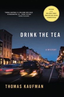 Drink the Tea: A Mystery - Thomas Kaufman