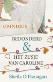 bedonderd & het zusje van caroline (Ominbus) - Sheila O'Flanagan