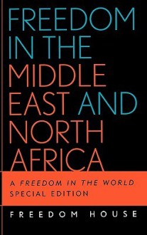 Freedom in the Middle East and North Africa: A Freedom in the World - Freedom House