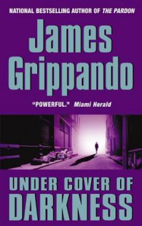 Under Cover Of Darkness - James Grippando