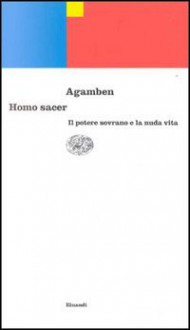 Homo sacer. Il potere sovrano e la nuda vita - Giorgio Agamben