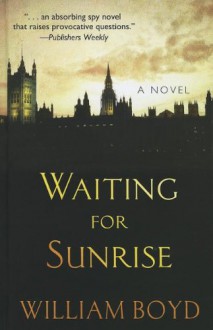 Waiting for Sunrise - William Boyd