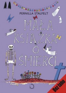 Mała książka o śmierci - Pernilla Stalfelt