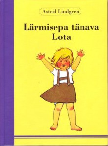 Lärmisepa tänava Lota - Astrid Lindgren, Vladimir Beekman