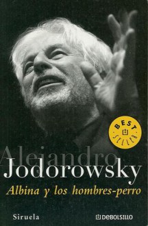 Albina y los hombres-perro - Alejandro Jodorowsky