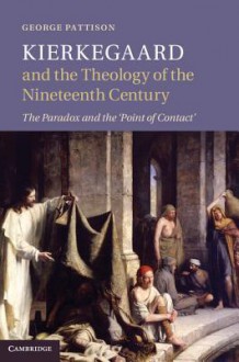 Kierkegaard and the Theology of the Nineteenth Century - George Pattison