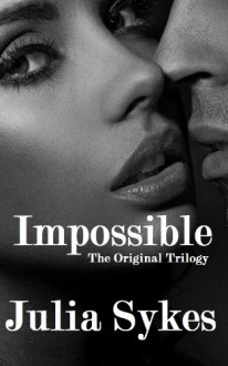 Impossible: The Complete Series - Julia Sykes