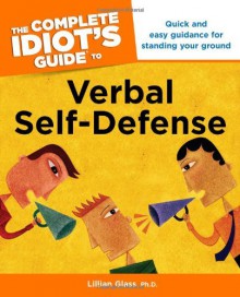 The Complete Idiot's Guide to Verbal Self Defense - Lillian Glass