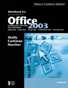 Microsoft Office 2003: Introductory Concepts and Techniques Workbook (Book Only) - Gary B. Shelly, Thomas J. Cashman