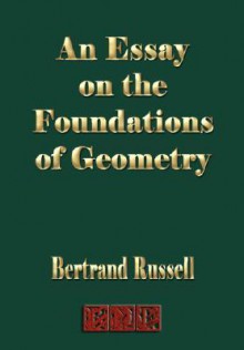 An Essay on the Foundations of Geometry - Bertrand Russell