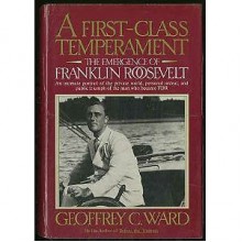 A First-class Temperament the Emergence of Franklin Roosevelt Part 1 of 2 [Unabridged] (Audio Book) - Geoffrey C. Ward