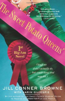 The Sweet Potato Queens' First Big-Ass Novel: Stuff We Didn't Actually Do, But Could Have, And May Yet - Jill Conner Browne,Karin Gillespie