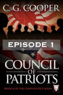 Council of Patriots - Episode 1: The Corps Justice Series - C.G. Cooper