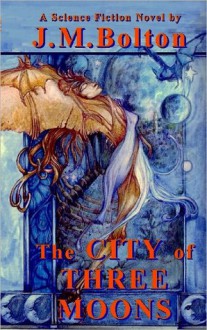 The City of Three Moons - Johanna M. Bolton