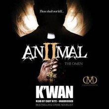 Animal 2: The Omen (The Animal series, Book 2) - K'wan