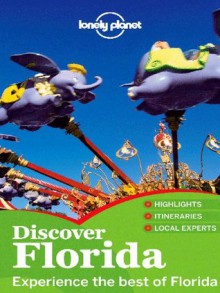 Lonely Planet Discover Florida (Travel Guide) - Lonely Planet, Adam Karlin, Jeff Campbell, Jennifer Rasin Denniston