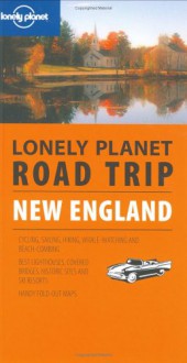 Lonely Planet Road Trip New England (Road Trip Guide) - Kim Grant, Lonely Planet