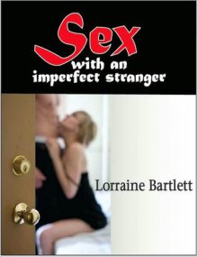 Sex With An Imperfect Stranger - Lorraine Bartlett