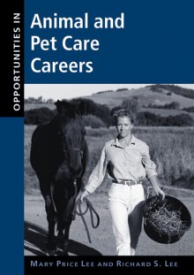 Opportunities In Animal And Pet Care Careers - Mary Price Lee, Richard Lee