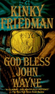 God Bless John Wayne - Kinky Friedman