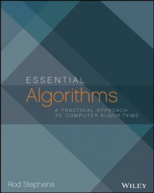 Essential Algorithms: A Practical Approach to Computer Algorithms - Rod Stephens