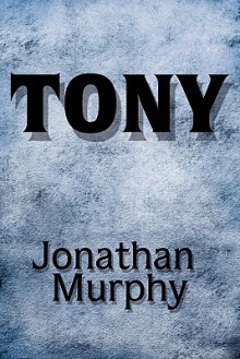 Tony - Jonathan Murphy