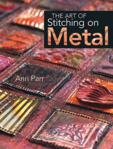 The Art of Stitching on Metal - Ann Parr