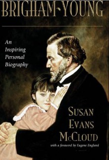 Brigham Young: An Inspiring Personal Biography - Susan Evans McCloud