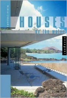 Miniarch: Houses by the Water - Ana G. Cañizares, Rockport Publishing, Ana Canizares