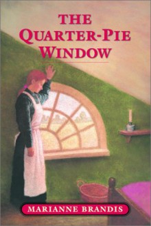 The Quarter-Pie Window - Marianne Brandis