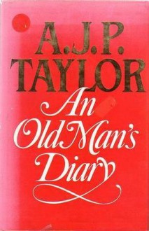 An Old Man's Diary - A.J.P. Taylor