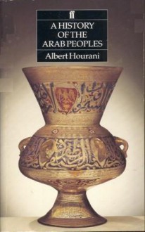 A History of the Arab Peoples - Albert Hourani