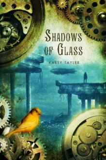 Shadows of Glass (Ashes of Twilight - Trilogy) - Kassy Tayler