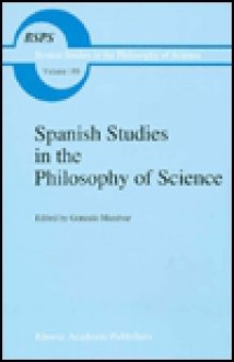 Spanish Studies in the Philosophy of Science - Gonzalo Munévar