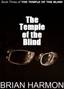 The Temple of the Blind - Brian Harmon