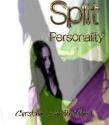 split personality - Christina Leigh Pritchard