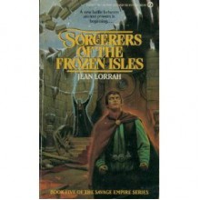 Sorcerers of the Frozen Isles: A Tale of the Savage Empire - Jean Lorrah