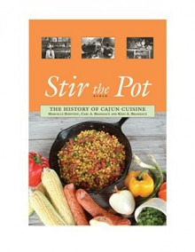 Stir the Pot: The History of Cajun Cuisine - Marcelle Bienvenu, Carl A. Brasseaux, Ryan A. Brasseaux