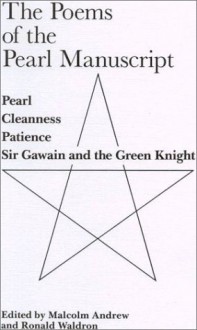 The Poems of the Pearl Manuscript in Modern English Prose: Pearl, Cleanness, Patience, Sir Gawain and the Green Knight - Unknown, Ronald Waldron, Malcolm Andrew