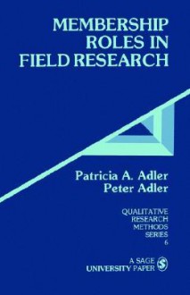 Membership Roles in Field Research - Peter Adler, Patricia A. Adler