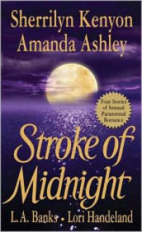 Stroke of Midnight (Dark-Hunter Universe; Nightcreature, #1.5; Vampire Huntress Legend, #3.5) - Sherrilyn Kenyon, Lori Handeland, L.A. Banks, Amanda Ashely