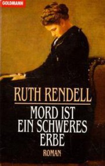 Mord ist ein schweres Erbe - Ruth Rendell