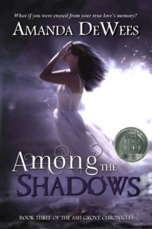 Among the Shadows (The Ash Grove Chronicles) - Amanda DeWees