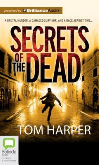 The Secrets of the Dead - Tom Harper, Francis Greenslade