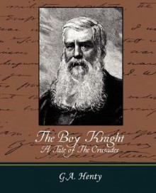 The Boy Knight a Tale of the Crusades - G.A. Henty