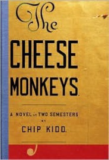 The Cheese Monkeys - Chip Kidd