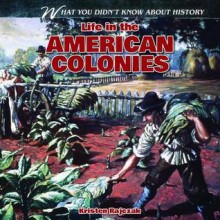 Life in the American Colonies - Kristen Rajczak