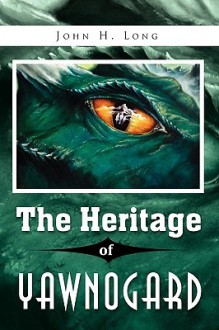 The Heritage of Yawnogard - John Long