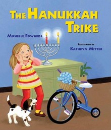 The Hanukkah Trike - Michelle Edwards, Kathryn Mitter