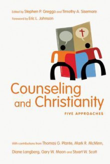 Counseling and Christianity: Five Approaches - Stephen P. Greggo, Timothy A. Sisemore, Eric L. Johnson